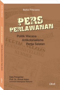 Image of Pers Perlawanan : politik wacana antikolonialisme pertja selatan